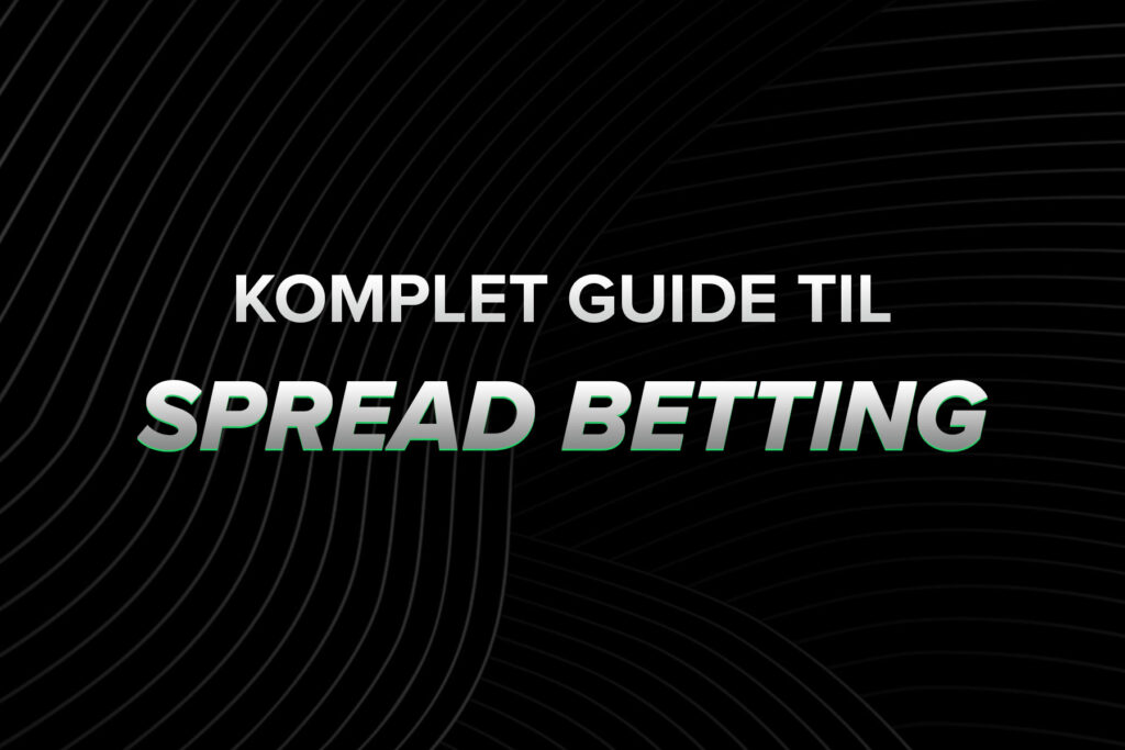 Komplet guide til spread betting i Danmark