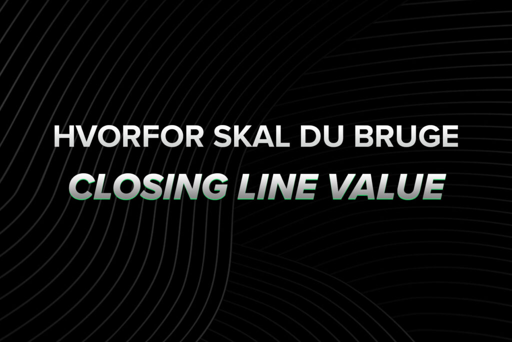 Hvorfor er closing line value den bedste betting performance indikator?